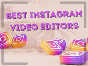 blog header 5 instagram video editors
